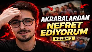 Akrabalarım Bana Bunu Yaptı… (Bölüm 2)