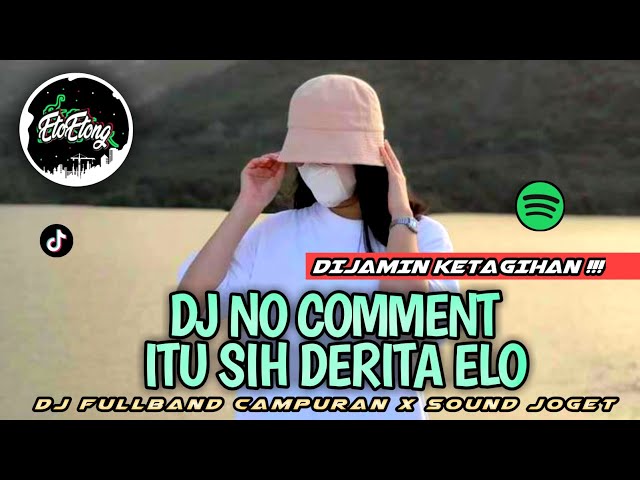 DJ NO COMMENT (TUTY WIBOWO) - DJ FULLBAND CAMPURAN VIRAL TOKTOK class=