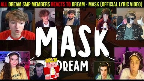 All of Dream SMP members REACT to Dream - "Mask"!! ( Official lyric video)