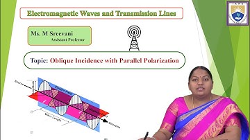 Oblique Incidence With Parallel Polarization by Ms. M Sreevani