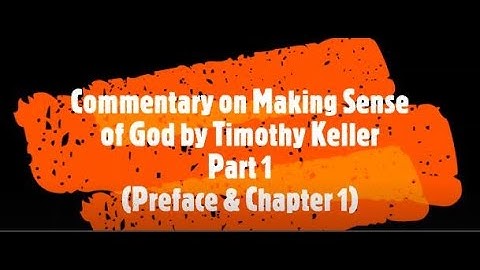 Part 1 - Commentary on Tim Keller