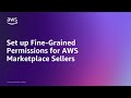 Set up Fine-Grained Permissions for AWS Marketplace Sellers | Amazon Web Services