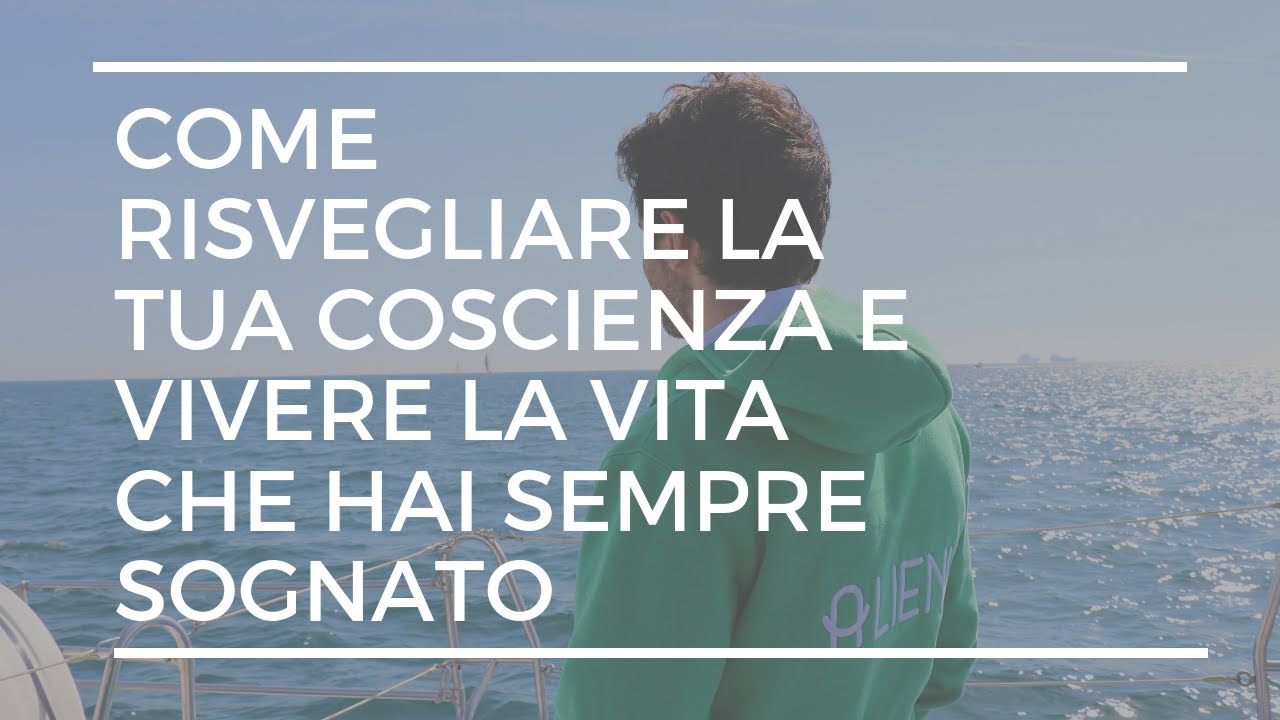 [Risveglio] - Come risvegliare la tua coscienza e vivere la vita che ...