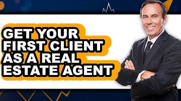How to Get Your First Client as a Real Estate Agent (NEW 2025)