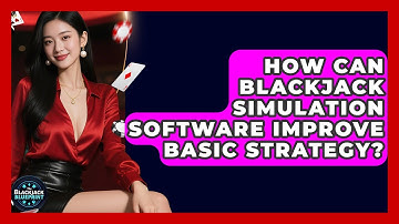 How Can Blackjack Simulation Software Improve Basic Strategy? - The Blackjack Blueprint