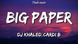 DJ Khaled - Big Paper (Lyrics) ft. Cardi B