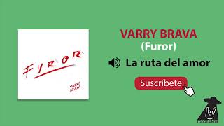 Video thumbnail of "Varry Brava - La ruta del amor (Furor) || TEI"