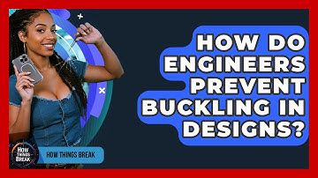 How Do Engineers Prevent Buckling In Designs? - How Things Break