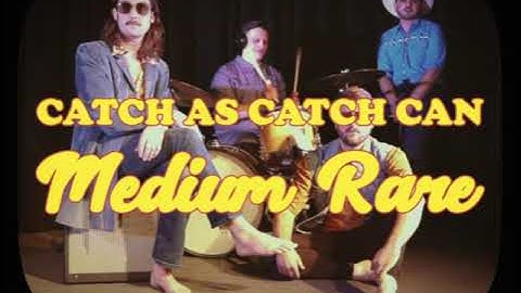Catch As Catch Can - Medium Rare (Official Music Video)