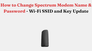 How to Change Spectrum Modem Name & Password - Wi-Fi SSID and Key Update