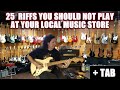 25 Riffs You Should Not Play At Your Local Music Store + TAB