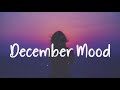 December Mood 🌻 Chill Vibes - Chill out music mix playlist