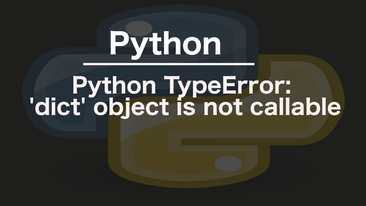 Python Typeerror: 'Dict' Object Is Not Callable - Youtube