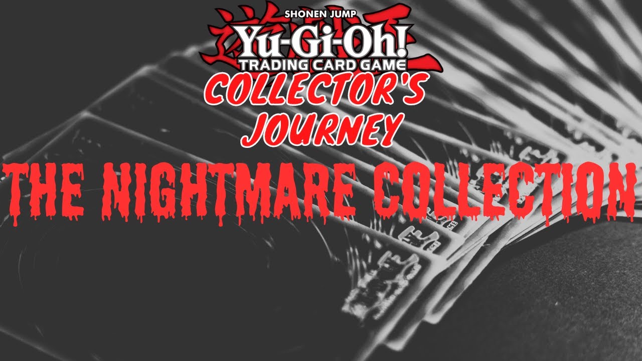 Yugioh Collector s Journey The Nightmare Collection YouTube yugioh-collector-s-journey-the-nightmare-collection-youtube