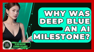 Why Was Deep Blue An AI Milestone? - AI and Machine Learning Explained