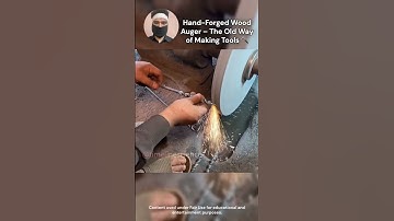 Hand Forged Wood Auger – The Old Way of Making Tools