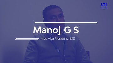 LTI Solved Video: Manoj G S, Area Vice President, IMS at LTI