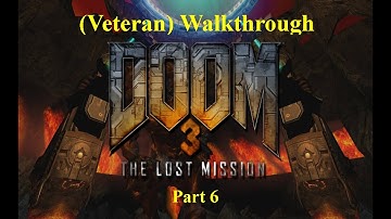 Doom 3 The Lost Mission - Walkthrough (Veteran - No Commentary) - Part 6