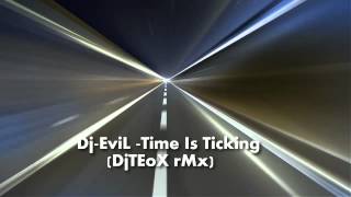 Dj - EviL - Time Is Ticking (DjTEoX rMx)