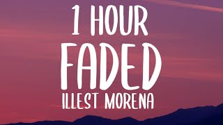 Illest Morena – Faded (Raw) (1 HOUR/Lyrics) \