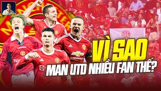 VÌ SAO MAN UNITED CÓ NHIỀU CĐV ĐẾN THẾ?