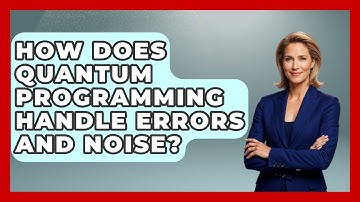 How Does Quantum Programming Handle Errors and Noise? - Quantum Tech Explained
