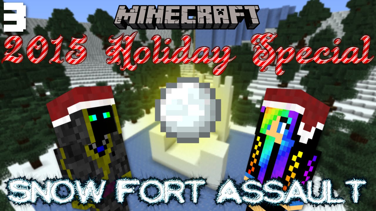 2015 Minecraft Holiday Special Part 3 - SNOW FORT ASSAULT