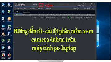Hướng dẫn tải - cài đặt phần mềm xem camera dahua trên máy tính pc- laptop ( phiên bản mới nhất !!!)