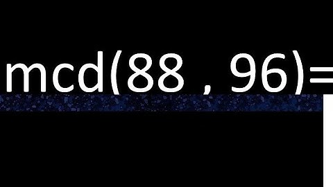 mcd 88 y 96 , maximo comun divisor , como se halla , ejemplos