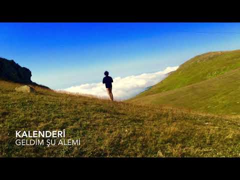 Geldim Şu Alemi    ''KALENDERİ''