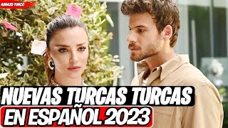 NUEVAS SERIES TURCAS EN ESPAÑOL 2023