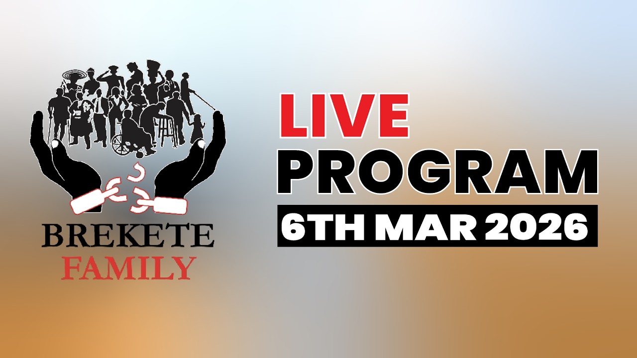 BREKETE FAMILY LIVE PROGRAM 6TH MARCH, 2026