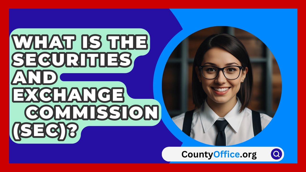 What Is The Securities And Exchange
  Commission (SEC)? | CountyOffice News