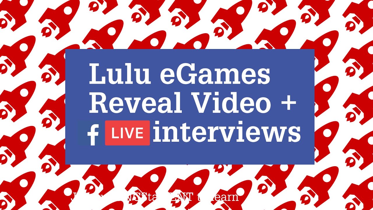 Lulu eGames Winner Announcement Video + Facebook Live Interviews