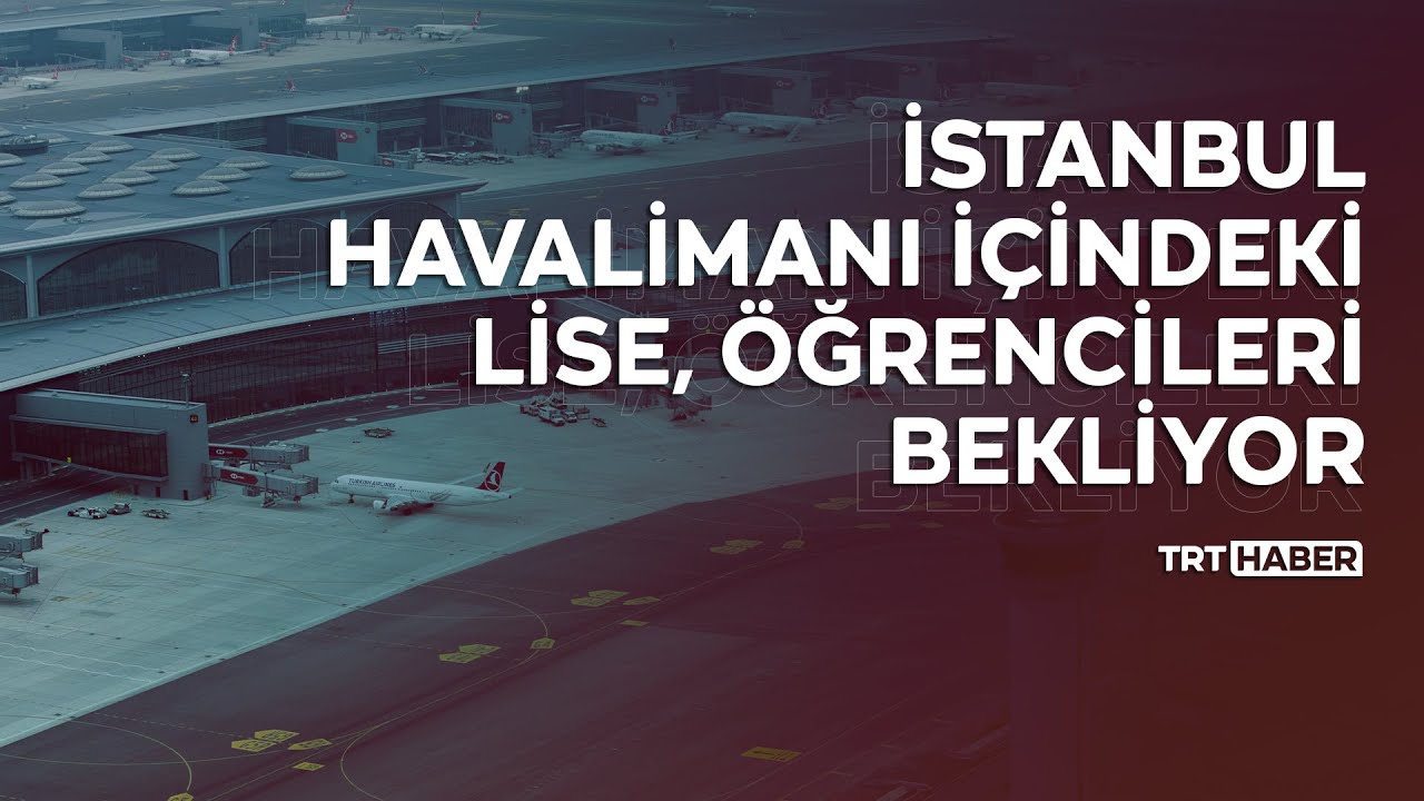 İstanbul Havalimanı içindeki lise öğrencileri bekliyor