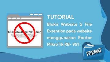 Blokir Website & File Extension Pada Website Menggunakan MikroTik RB-951