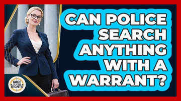 Can Police Search Anything With A Warrant? - Guide To Your Rights