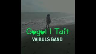 GOGOL I TAIT ~ Vaibuls Band