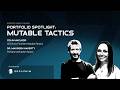 Portfolio Spotlight: Mutable Tactics
