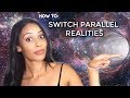 How to: Switch To A PARALLEL REALITY