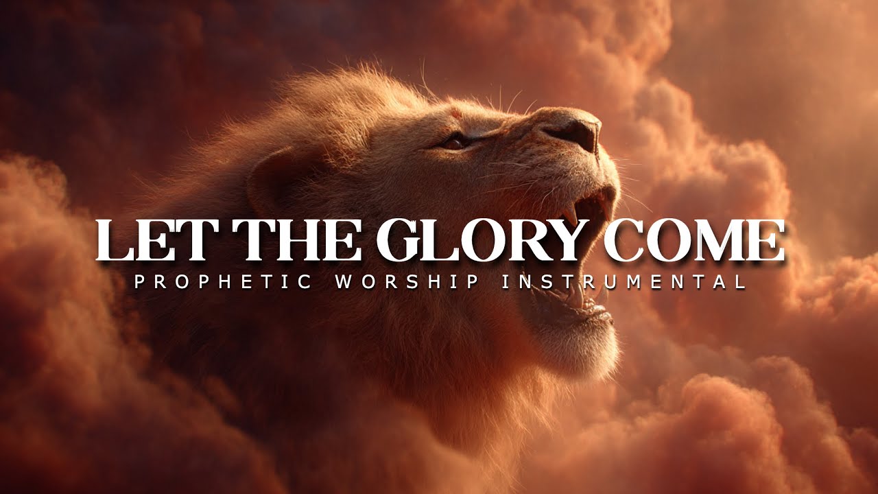 Let The Glory Come: Powerful Prophetic Worship Music - YouTube