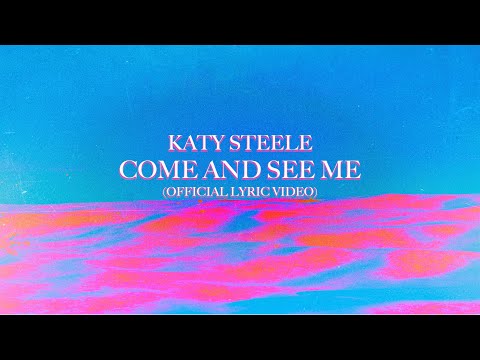 Katy Steele - Come and See Me (Official Lyric Video)