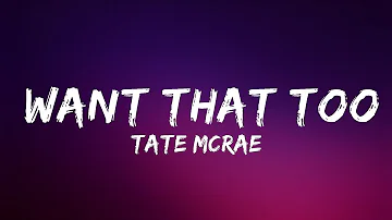 Tate McRae - want that too (Lyrics) | Lyrics Video (Official)