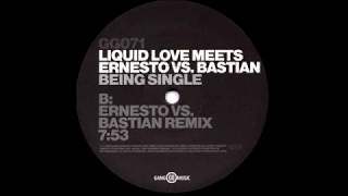 Liquid Love Meets Ernesto vs. Bastian - Being Single (Ernesto vs Bastian Remix) [Gang Go Music 2003]