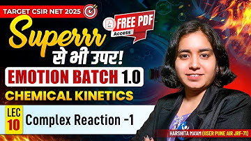 CSIR NET Chemistry Chemical Kinetics - Complex Reactions Details & Practice Questions