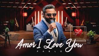 Pablo - Amor I Love You (Love Is Cheesy)