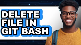 How to Delete File in Git Bash - Easy Guide