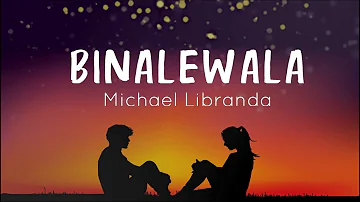 Binalewala|CLEAR VERSION| - Michael Libranda - Lyrics