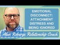 Emotional Disconnect: Attachment Wounds and Being Ignored / Still Face Experiment #selfhealers