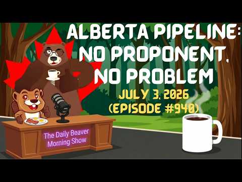 Alberta Pipeline: No Proponent, No Problem — The Daily Beaver Morning Show